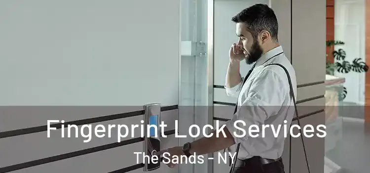 Fingerprint Lock Services The Sands - NY