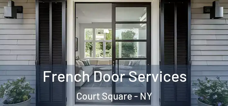 French Door Services Court Square - NY
