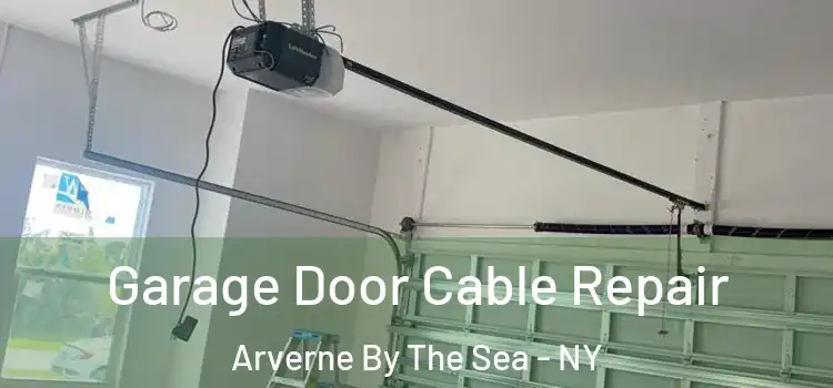  Garage Door Cable Repair Arverne By The Sea - NY
