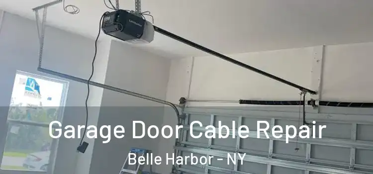  Garage Door Cable Repair Belle Harbor - NY