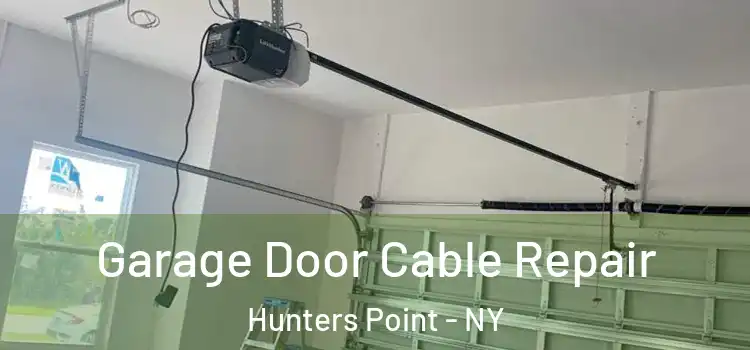  Garage Door Cable Repair Hunters Point - NY