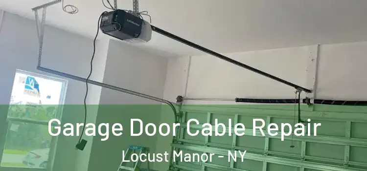  Garage Door Cable Repair Locust Manor - NY