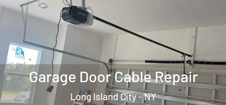  Garage Door Cable Repair Long Island City - NY
