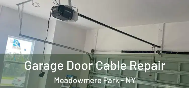  Garage Door Cable Repair Meadowmere Park - NY
