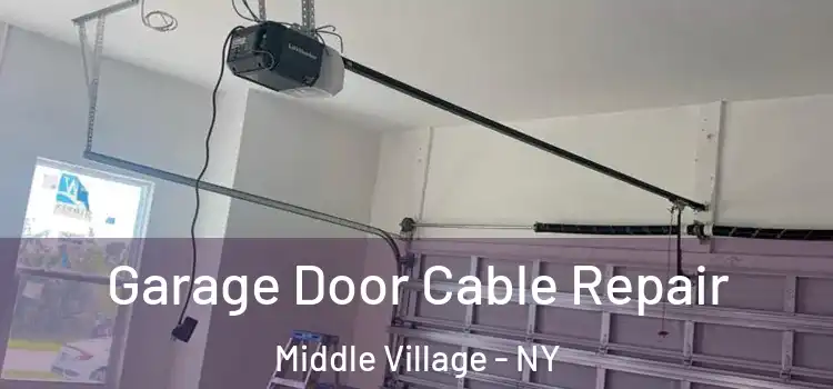  Garage Door Cable Repair Middle Village - NY