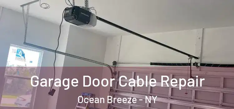  Garage Door Cable Repair Ocean Breeze - NY