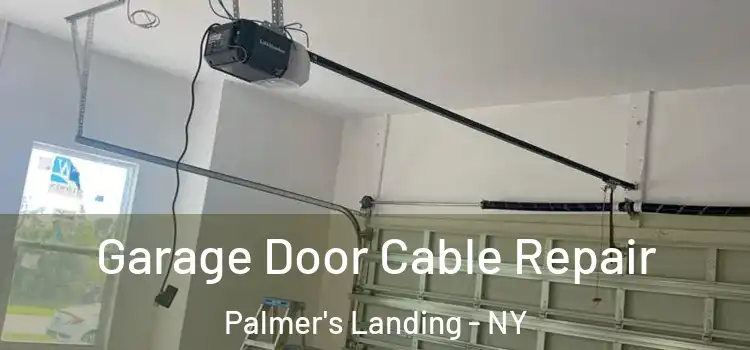  Garage Door Cable Repair Palmer's Landing - NY