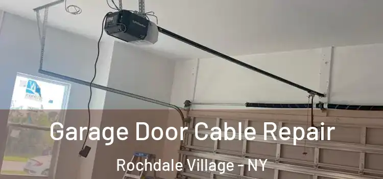  Garage Door Cable Repair Rochdale Village - NY