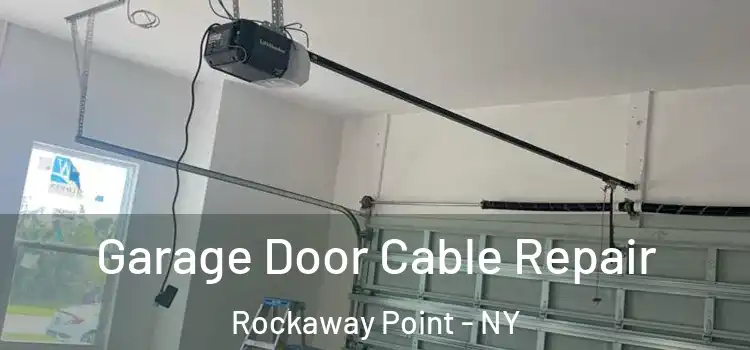  Garage Door Cable Repair Rockaway Point - NY