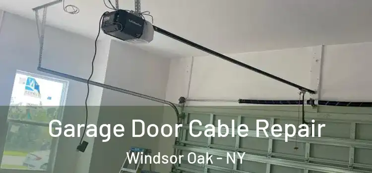  Garage Door Cable Repair Windsor Oak - NY