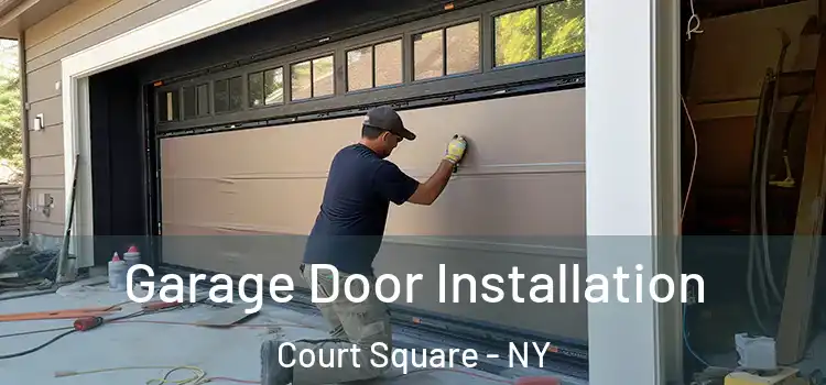  Garage Door Installation Court Square - NY