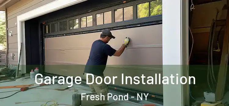  Garage Door Installation Fresh Pond - NY