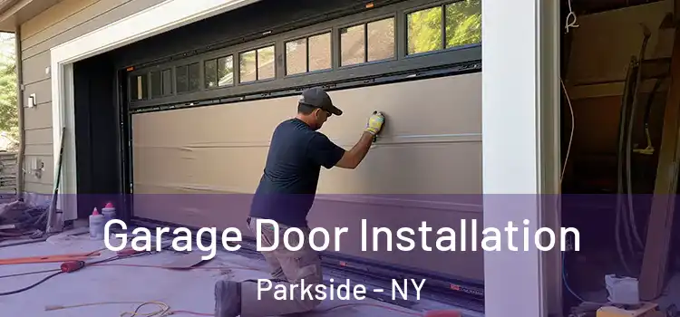  Garage Door Installation Parkside - NY