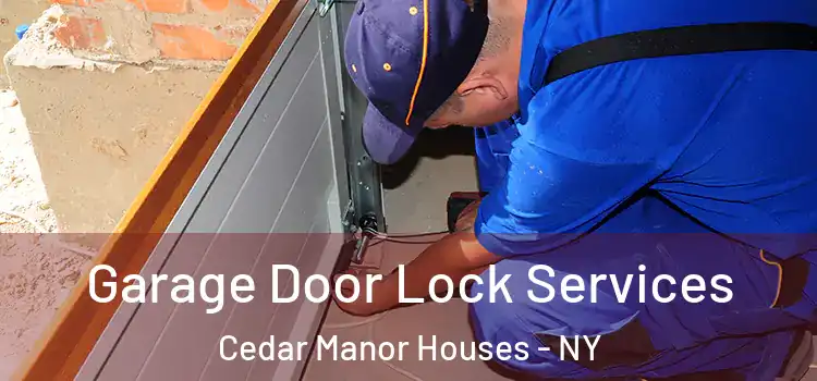 Garage Door Lock Services Cedar Manor Houses - NY