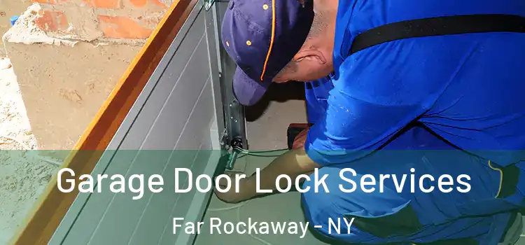  Garage Door Lock Services Far Rockaway - NY