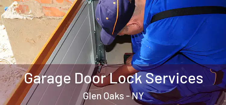 Garage Door Lock Services Glen Oaks - NY