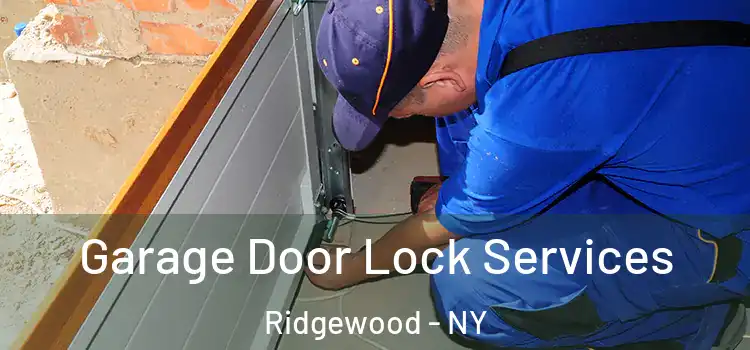 Garage Door Lock Services Ridgewood - NY