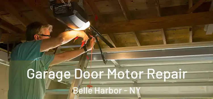  Garage Door Motor Repair Belle Harbor - NY