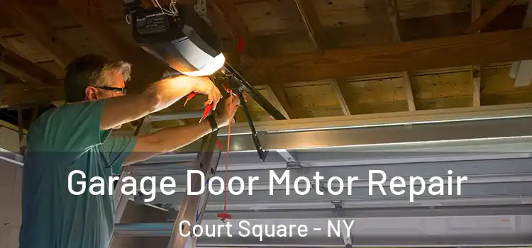  Garage Door Motor Repair Court Square - NY