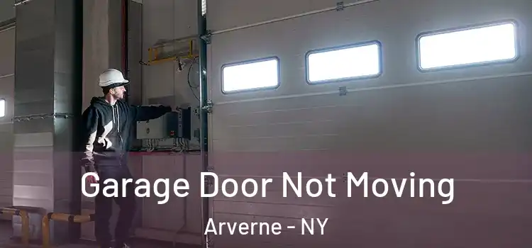  Garage Door Not Moving Arverne - NY