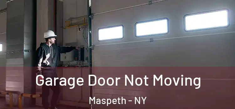  Garage Door Not Moving Maspeth - NY