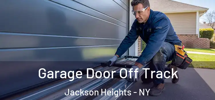  Garage Door Off Track Jackson Heights - NY