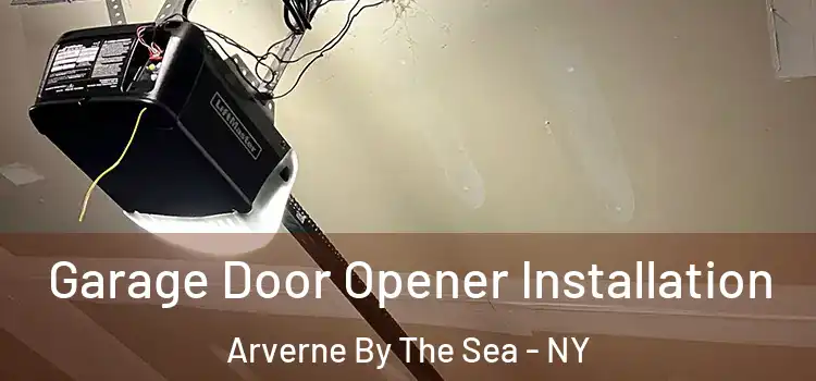  Garage Door Opener Installation Arverne By The Sea - NY