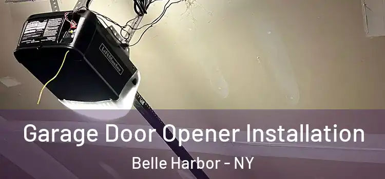  Garage Door Opener Installation Belle Harbor - NY
