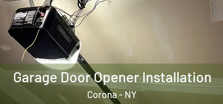  Garage Door Opener Installation Corona - NY