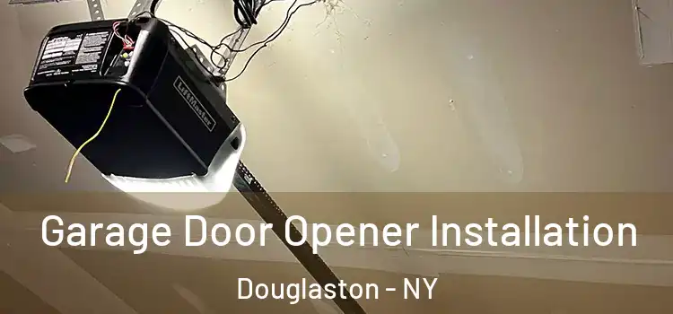  Garage Door Opener Installation Douglaston - NY