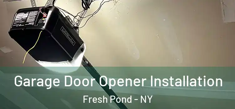  Garage Door Opener Installation Fresh Pond - NY