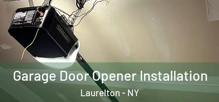  Garage Door Opener Installation Laurelton - NY