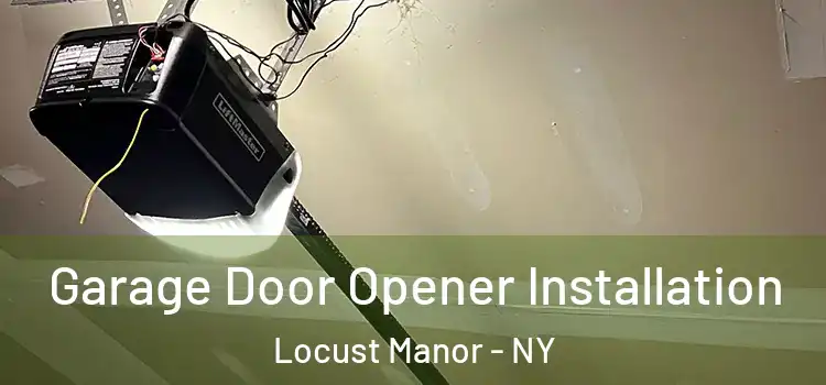  Garage Door Opener Installation Locust Manor - NY