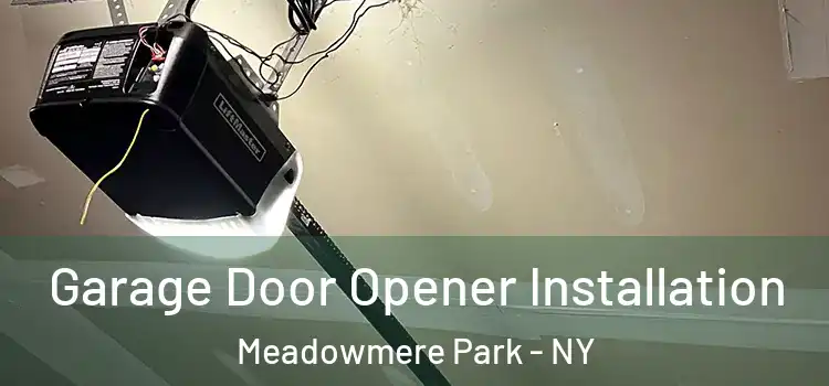  Garage Door Opener Installation Meadowmere Park - NY