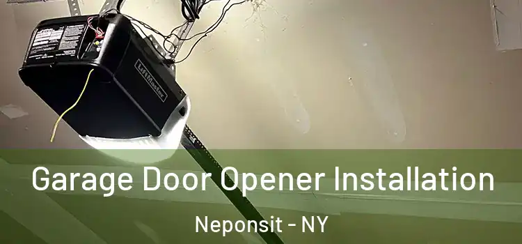  Garage Door Opener Installation Neponsit - NY