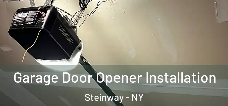  Garage Door Opener Installation Steinway - NY