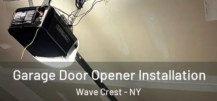  Garage Door Opener Installation Wave Crest - NY