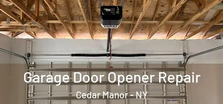  Garage Door Opener Repair Cedar Manor - NY