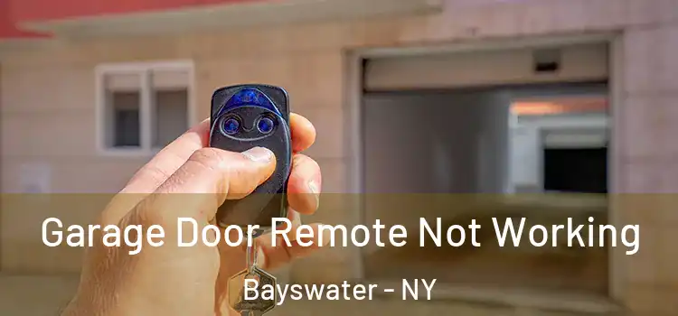  Garage Door Remote Not Working Bayswater - NY