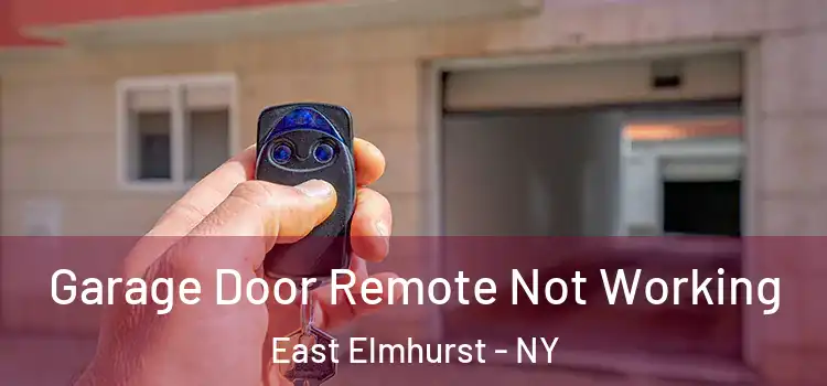  Garage Door Remote Not Working East Elmhurst - NY