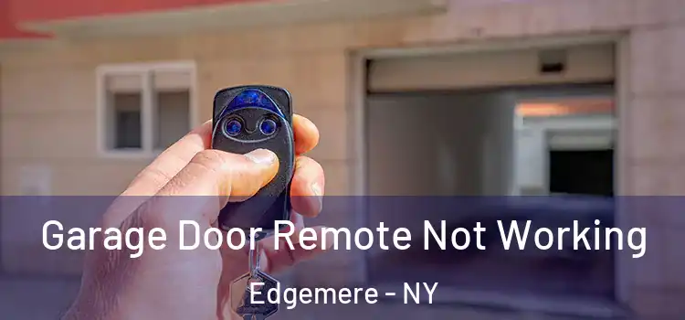  Garage Door Remote Not Working Edgemere - NY