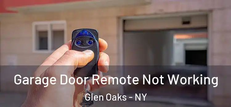  Garage Door Remote Not Working Glen Oaks - NY