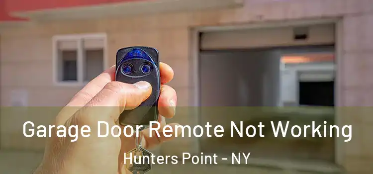  Garage Door Remote Not Working Hunters Point - NY