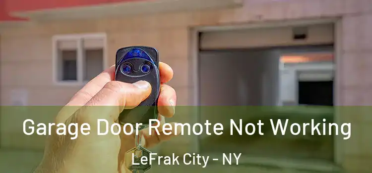  Garage Door Remote Not Working LeFrak City - NY
