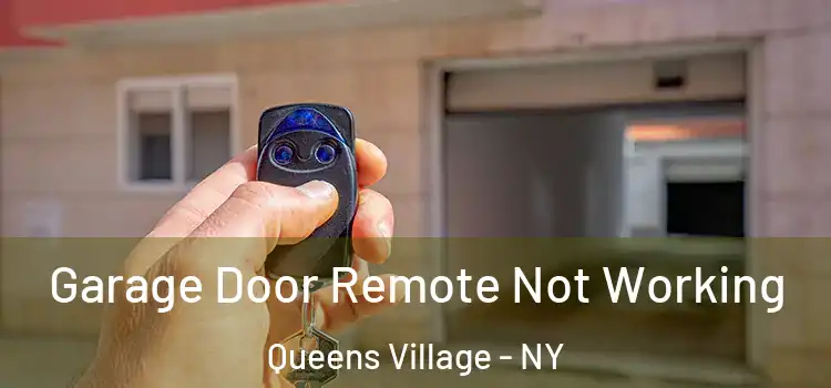  Garage Door Remote Not Working Queens Village - NY
