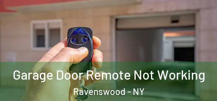  Garage Door Remote Not Working Ravenswood - NY
