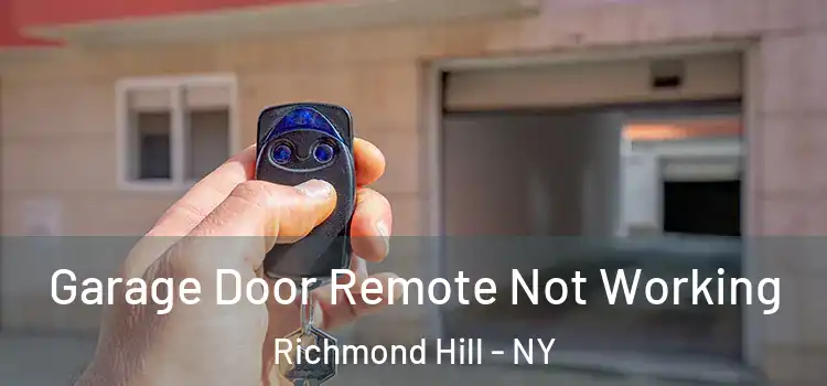  Garage Door Remote Not Working Richmond Hill - NY