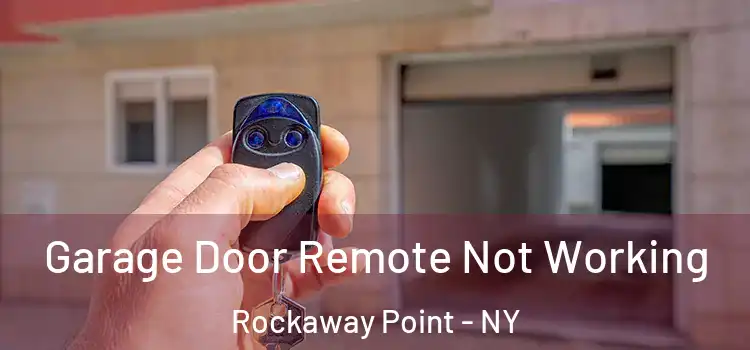  Garage Door Remote Not Working Rockaway Point - NY