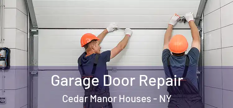  Garage Door Repair Cedar Manor Houses - NY