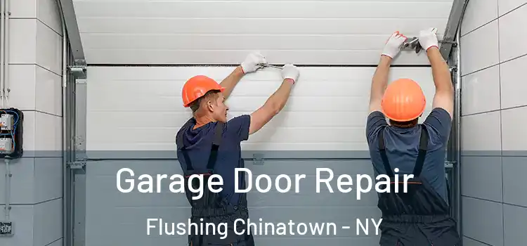  Garage Door Repair Flushing Chinatown - NY